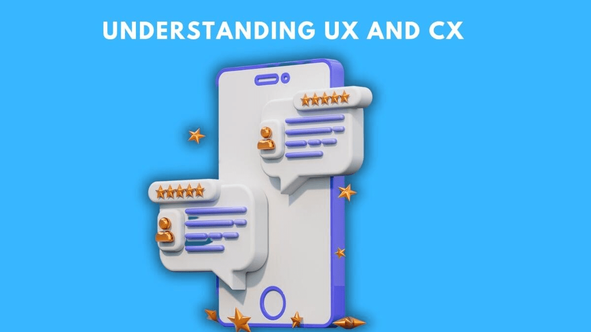 Understanding UX and CX