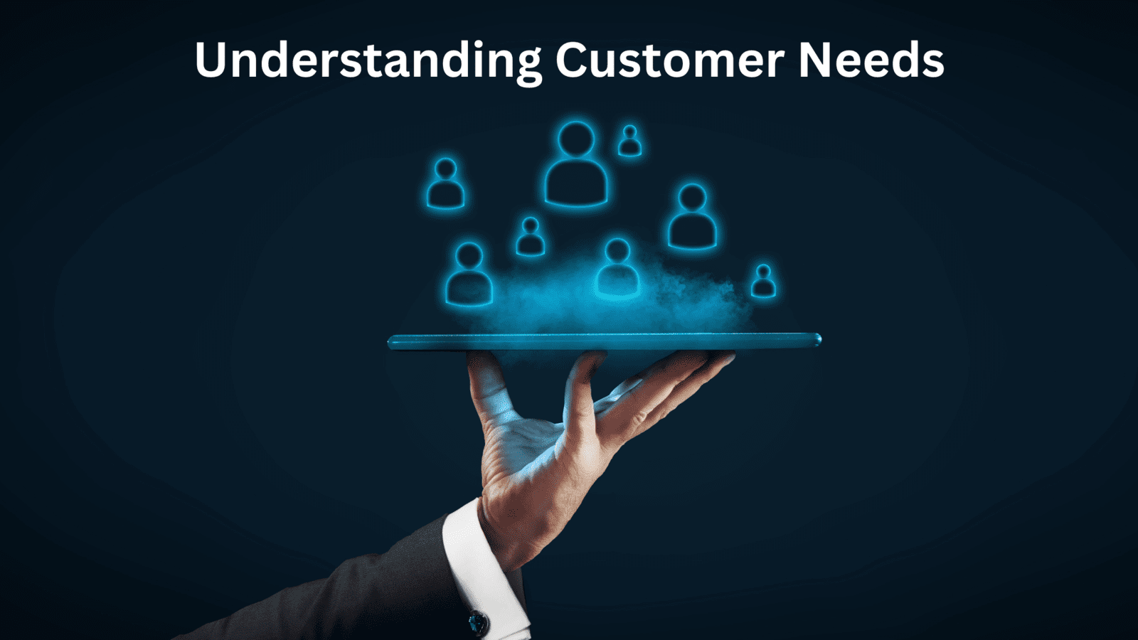 Understanding Customer Needs