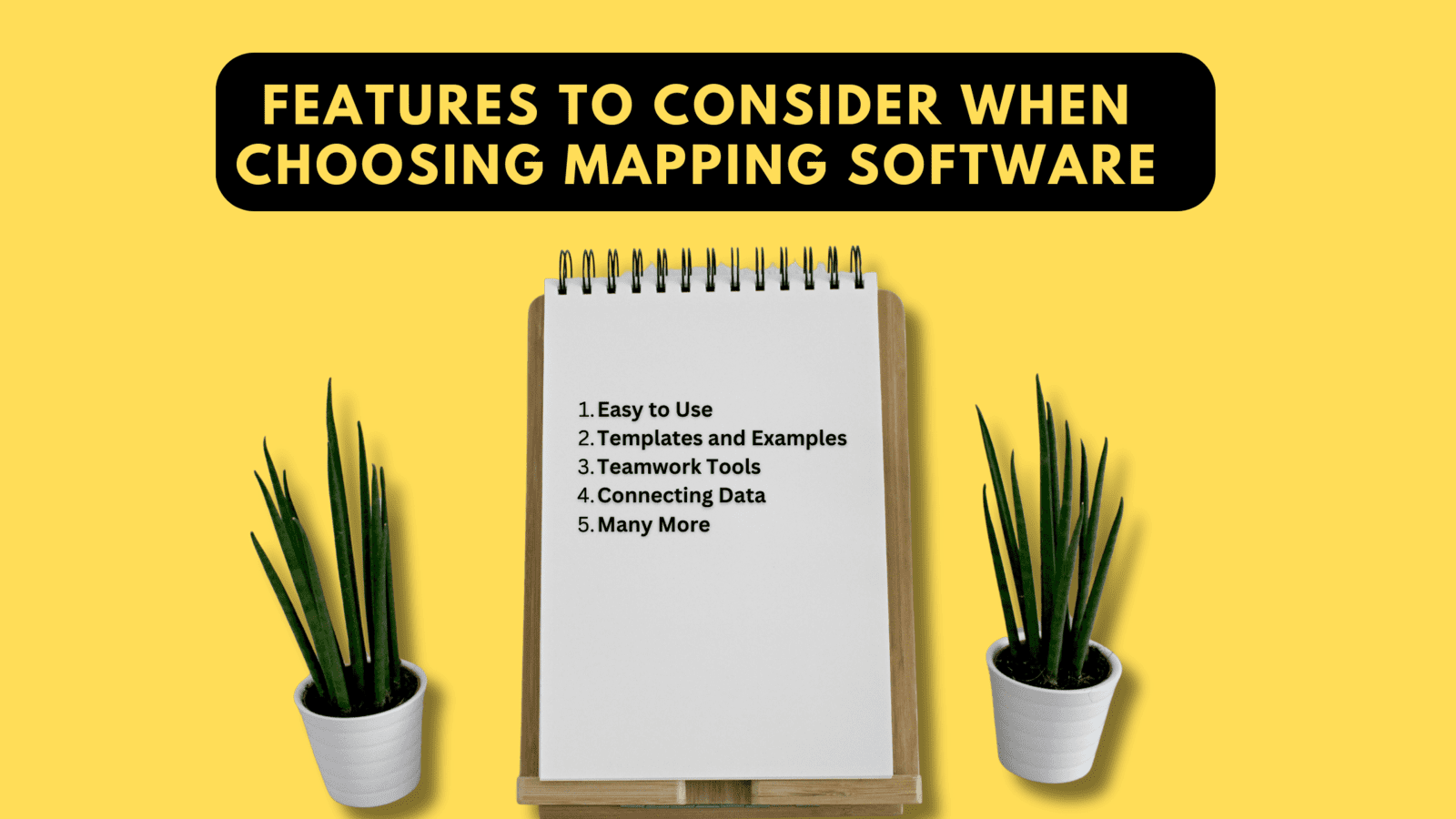 ​​Features to consider when choosing mapping software